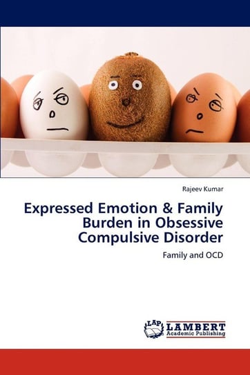 Expressed Emotion & Family Burden in  Obsessive Compulsive Disorder Kumar Rajeev