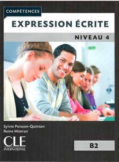 Expression Ecrite. Niveau 4 B2 Poisson-Quinton Sylvie, Mimran Reine