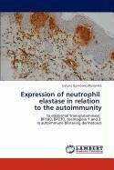 Expression of neutrophil   elastase in relation   to the autoimmunity Gornowicz-Porowska Justyna