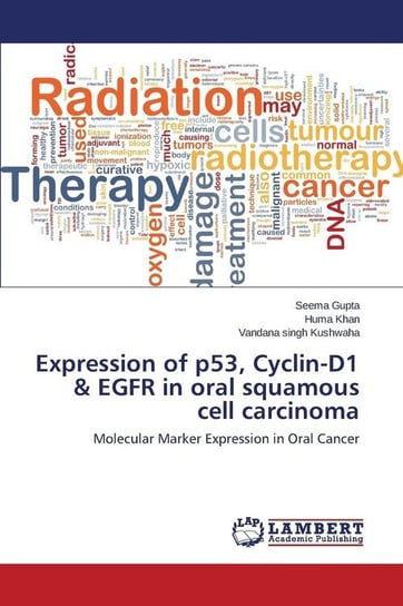 Expression of p53, Cyclin-D1 & EGFR in oral squamous cell carcinoma Seema Gupta