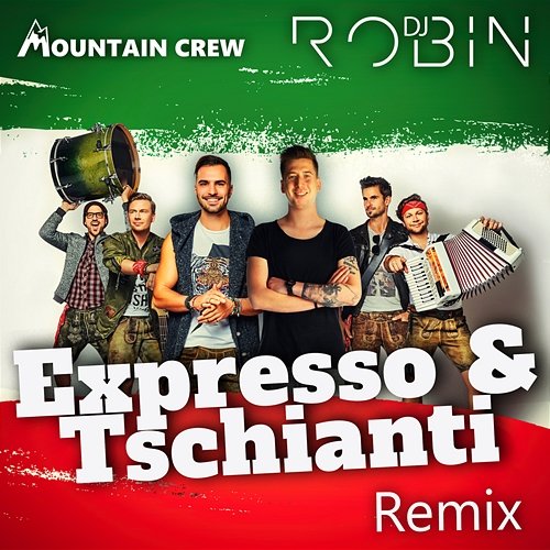 Expresso & Tschianti Mountain Crew, DJ Robin