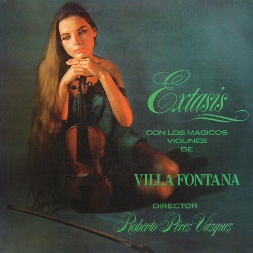 Éxtasis Los Mágicos Violines de Villa Fontana