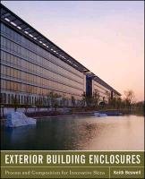 Exterior Building Enclosures: Design Process and Composition for Innovative Facades Boswell Keith