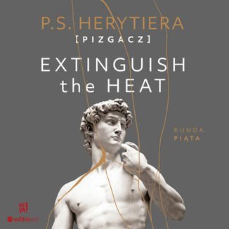 Extinguish the Heat. Runda piąta Herytiera "pizgacz" P.S.