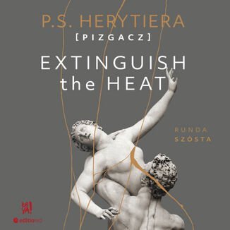 Extinguish The Heat. Runda szósta - audiobook Herytiera "pizgacz" P.S.