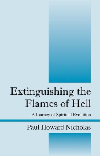 Extinguishing the Flames of Hell Nicholas Paul Howard