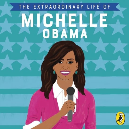 Extraordinary Life of Michelle Obama Walsh Sarah, Kanani Sheila