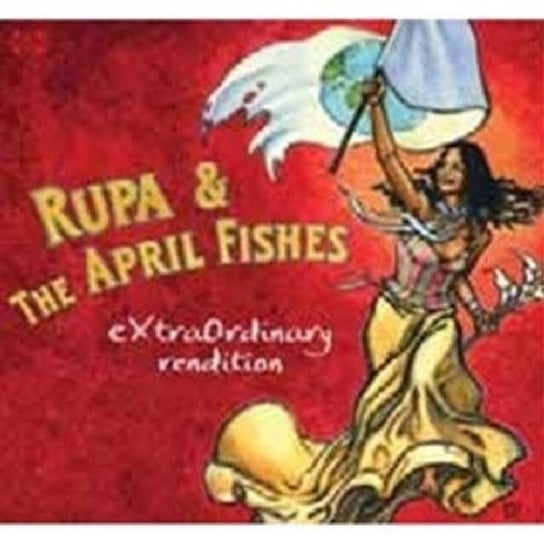 Extraordinary Rendition Rupa, The April Fishes