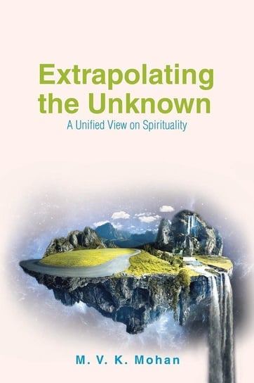 Extrapolating the Unknown Mohan M. V. K.