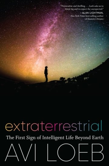 Extraterrestrial. The First Sign of Intelligent Life Beyond Earth Loeb Avi