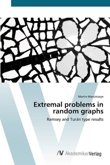 Extremal problems in random graphs Marciniszyn Martin