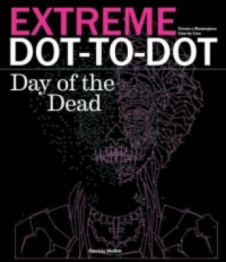 Extreme Dot-to-Dot: Day of the Dead Moffett Patricia
