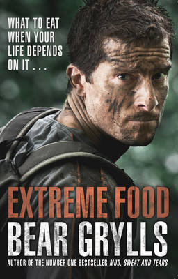 Extreme Food - What to eat when your life depends on it... Grylls Bear