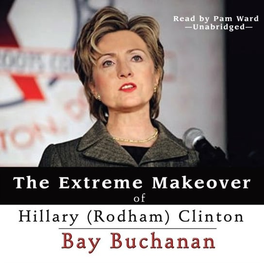 Extreme Makeover of Hillary (Rodham) Clinton Buchanan Bay
