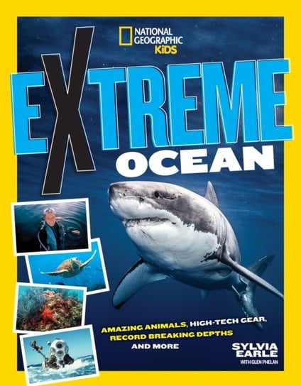 Extreme Ocean: Amazing Animals, High-Tech Gear, Record-Breaking Depths, and More Opracowanie zbiorowe