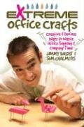 Extreme Office Crafts: Creative & Devious Ways to Waste Office Supplies & Company Time Chalmers Tom