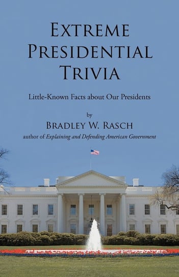 Extreme Presidential Trivia Rasch Bradley W.