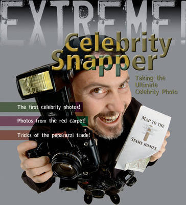 Extreme Science: Celebrity Snapper: Taking The Ultimate Photo Hodge Susie