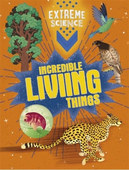 Extreme Science: Incredible Living Things Rob Colson