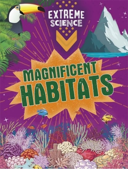 Extreme Science: Magnificent Habitats Rob Colson