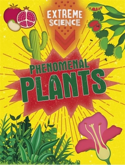 Extreme Science: Phenomenal Plants Rob Colson