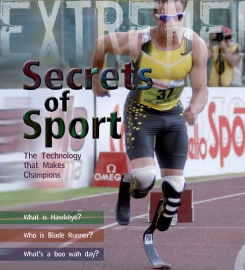 Extreme Science: Secrets of Sport: The Technology That Makes Champions James De Winter