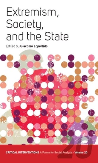 Extremism, Society, and the State: Crisis, Radicalization, and the Conundrum of the Center and the E Opracowanie zbiorowe