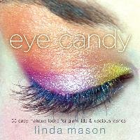 Eye Candy: 55 Easy Makeup Looks for Glam Lids and Luscious Lashes Mason Linda
