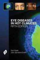 Eye Diseases in Hot Climates Rajak Saul N., Sandford-Smith John
