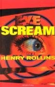 Eye Scream Rollins Henry