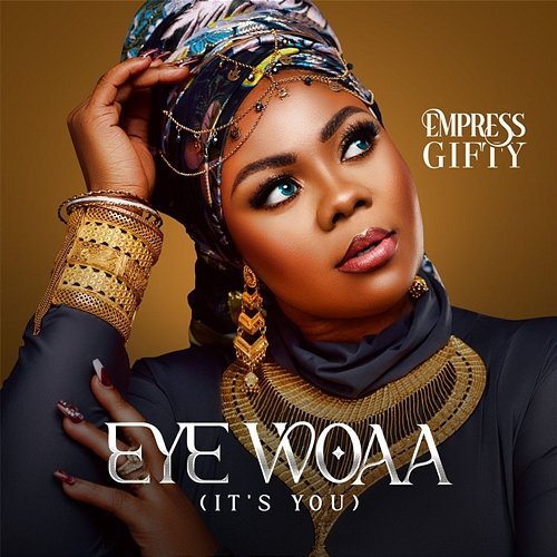 Eye Woaa (It's You) Empress Gifty