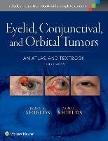 Eyelid, Conjunctival, and Orbital Tumors: An Atlas and Textbook Shields Carol, Shields Jerry