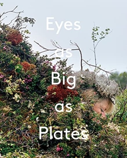 Eyes as Big as Plates 2 Karoline Hjorth, Riitta Ikonen