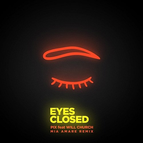 Eyes Closed P.I.X. feat. Will Church