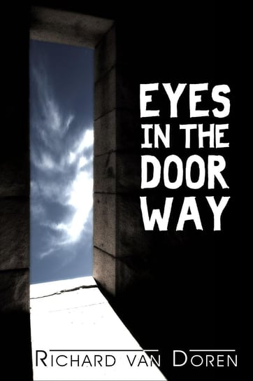 Eyes in the Doorway Richard Van Doren