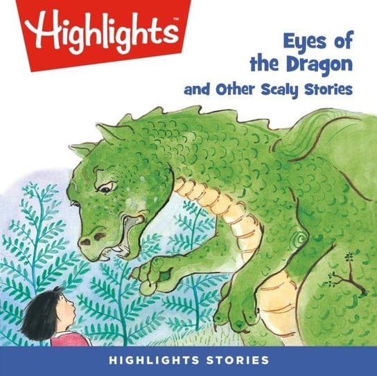 Eyes of the Dragon and Other Scaly Stories Children Highlights for