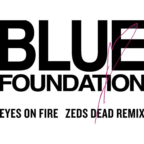 Eyes on Fire Blue Foundation & Zeds Dead