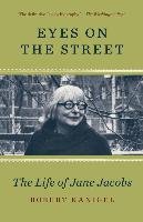 Eyes on the Street: The Life of Jane Jacobs Kanigel Robert