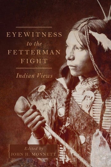Eyewitness to the Fetterman Fight University Of Oklahoma Press