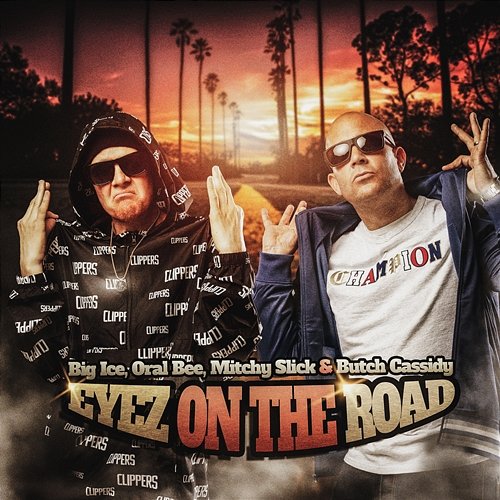 Eyez On The Road Oral Bee, Butch Cassidy, Mitchy Slick feat. Big Ice
