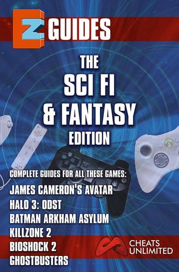 EZ Guides. The Sci-Fi Fantasy Edition Unlimited Cheats