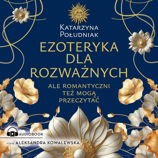 Ezoteryka dla rozważnych ale romantyczni też mogą przeczytać - audiobook Katarzyna Południak