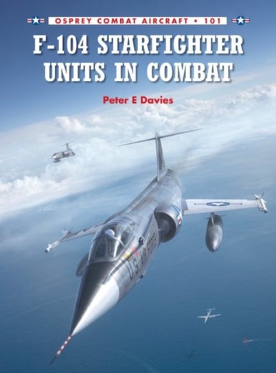 F-104 Starfighter Units in Combat Peter E. Davies