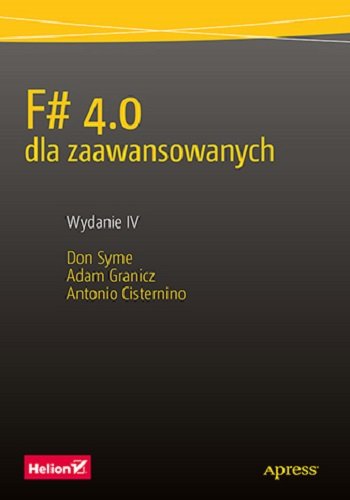 F# 4.0 dla zaawansowanych Syme Don, Granicz Adam, Cisternino Antonio