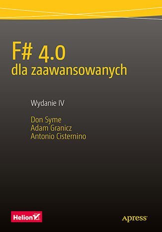F# 4.0 dla zaawansowanych Syme Don, Granicz Adam, Cisternino Antonio