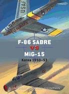 F-86 Sabre Vs MiG-15 Thompson Warren, Thompson Warren E., Dildy Doug, Dildy Douglas C.