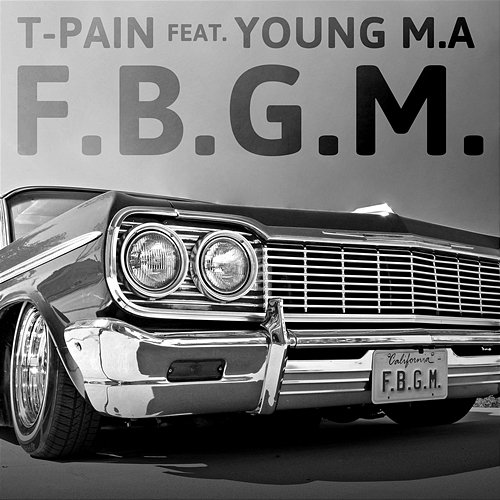 F.B.G.M. T-Pain feat. Young M.A.