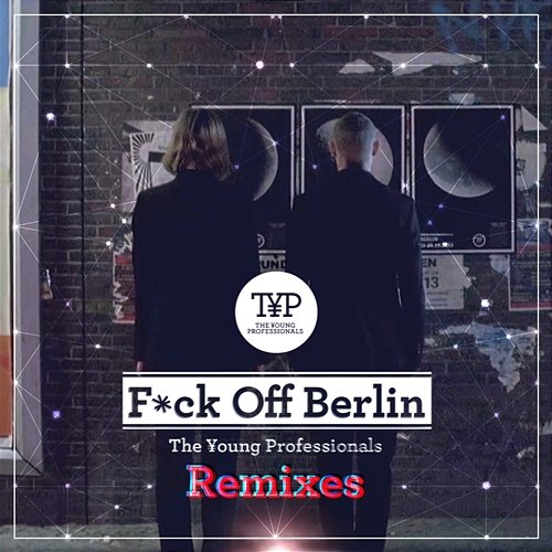 F*ck Off Berlin The Young Professionals