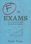 F in Exams: The Very Best Totally Wrong Test Answers Benson Richard
