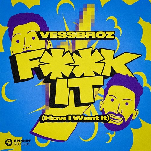 F**k it (How I Want It) Vessbroz